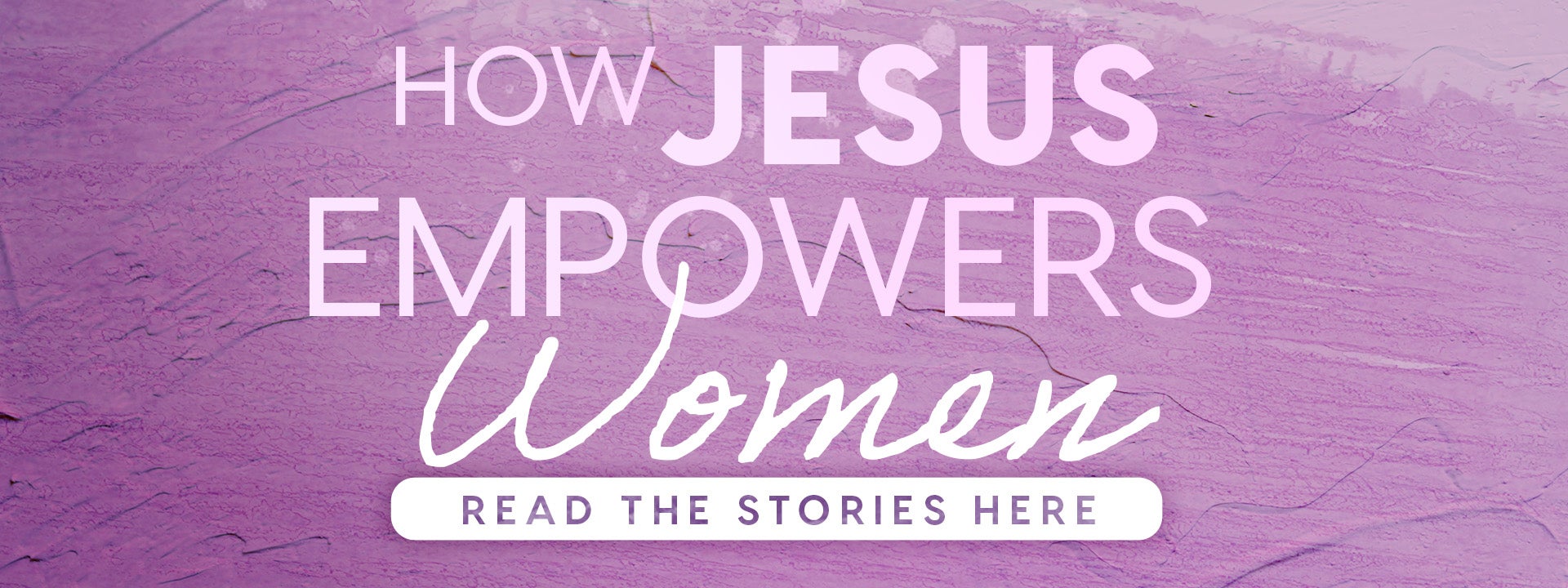 READ: How Jesus Empowers Women